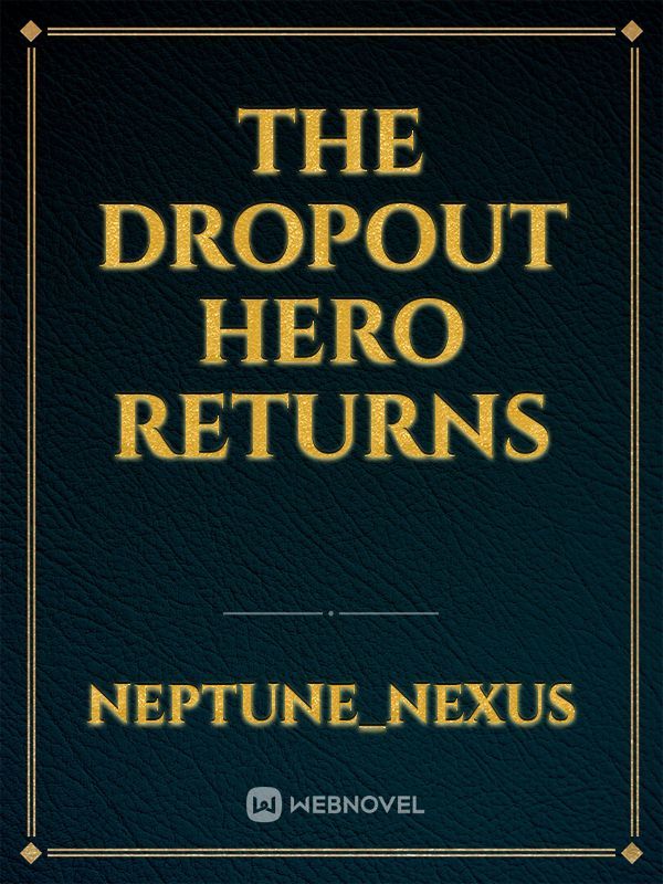the dropout hero returns