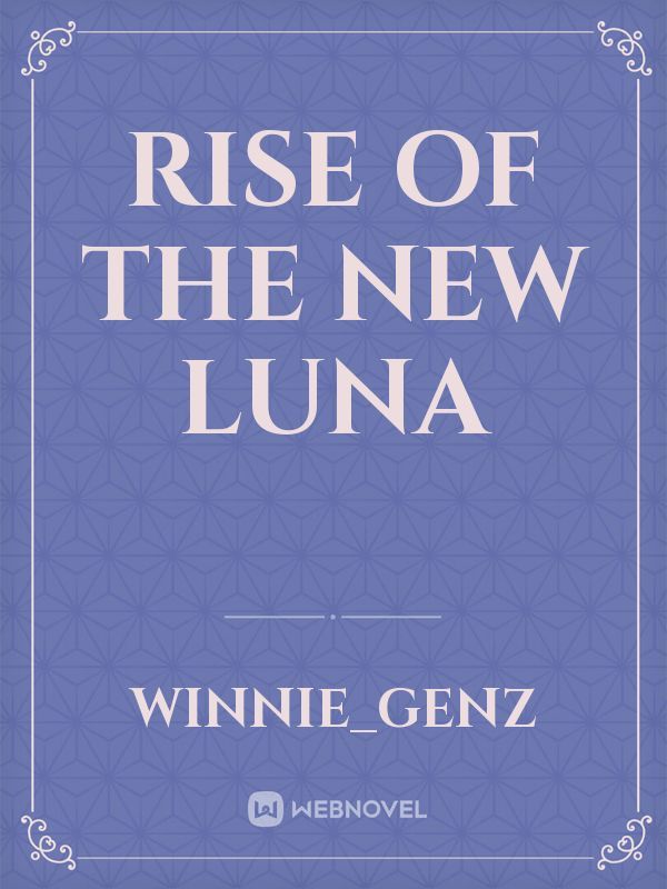 Rise of the new luna