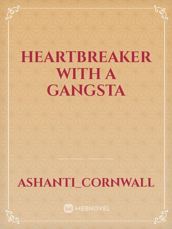 Heartbreaker with a gangsta