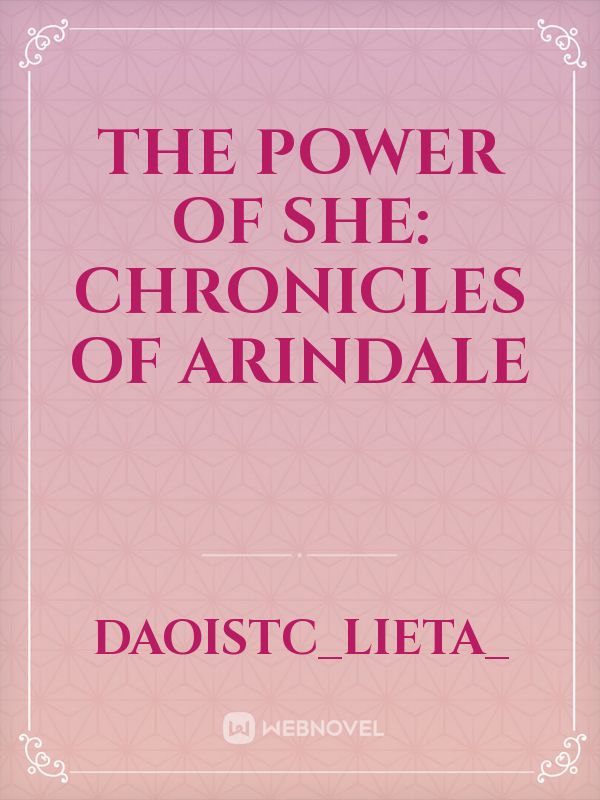 The Power of She: Chronicles of Arindale