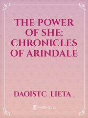 The Power of She: Chronicles of Arindale Book