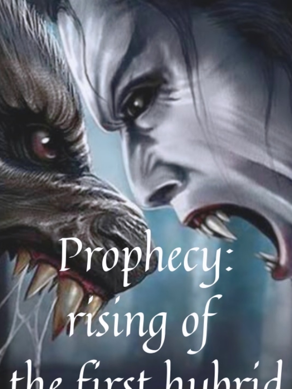 Prophecy: rising of the first hybrid Book