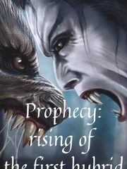 Prophecy: rising of the first hybrid Book