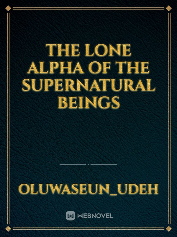The Lone Alpha  Of The Supernatural beings Book