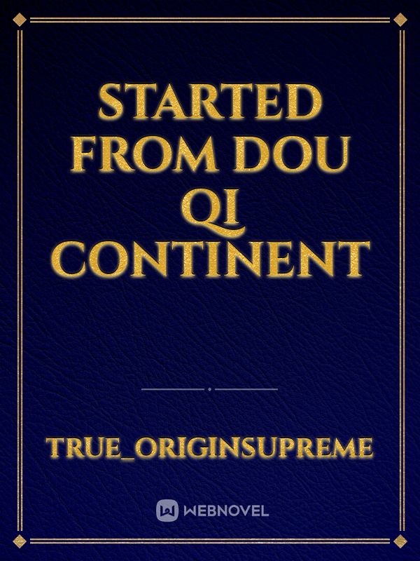 STARTED From DOU Qi Continent Book