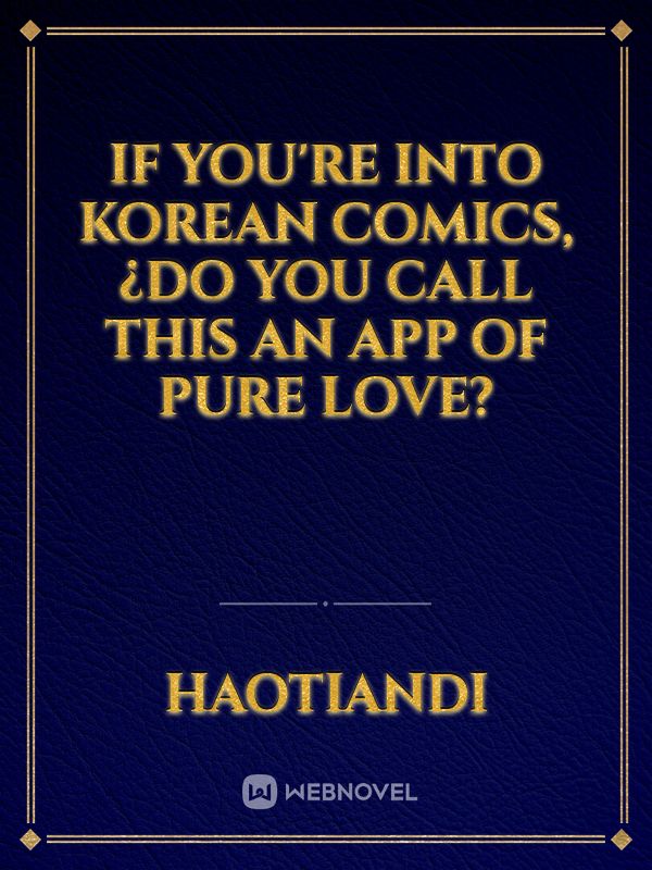 If You're Into Korean Comics, ¿Do You Call This An App of Pure Love? Book