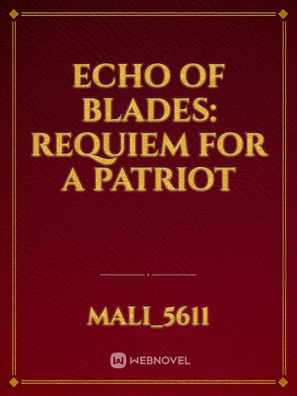 Echo of Blades: Requiem for a patriot