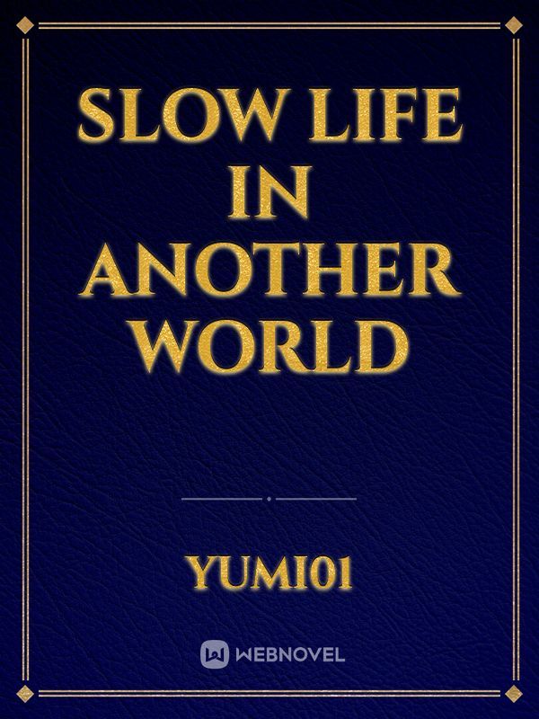 Slow life in another world