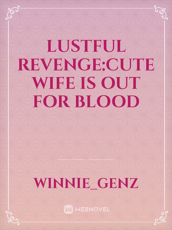 lustful vegence:cute wife is out for blood Book