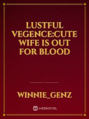 lustful vegence:cute wife is out for blood Book