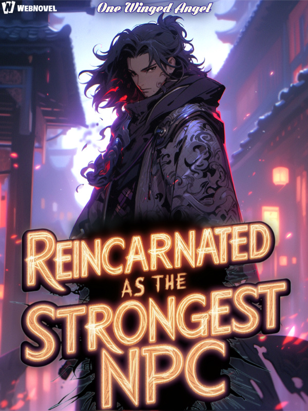 Reincarnated as the Strongest NPC