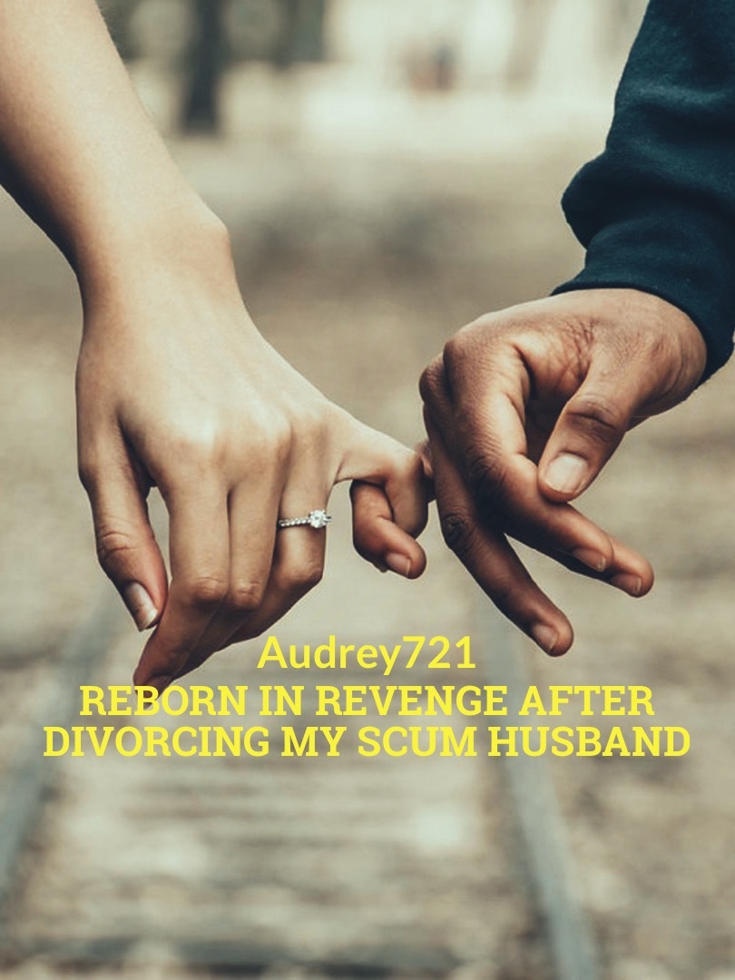 Reborn in Revenge After Divorcing My Scum Husband