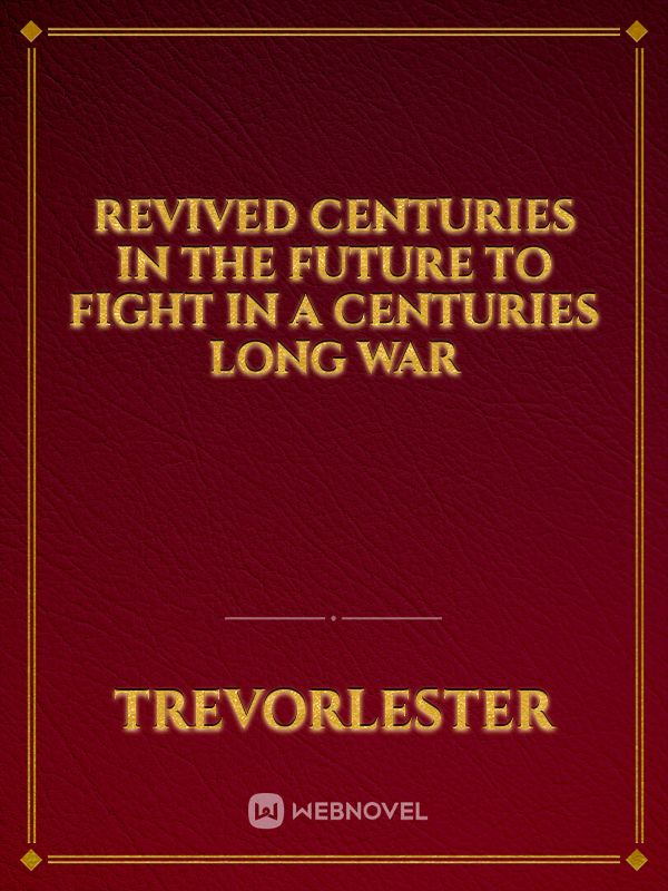 Revived Centuries in the Future to Fight in a Centuries Long War Book