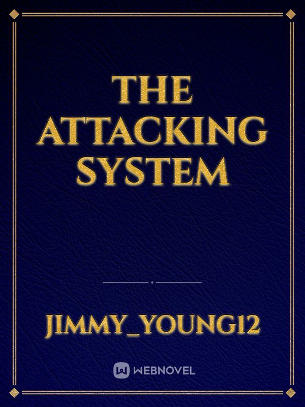 The Attacking System