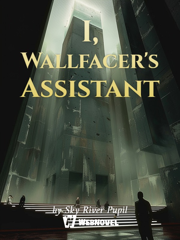 I, Wallfacer's Assistant