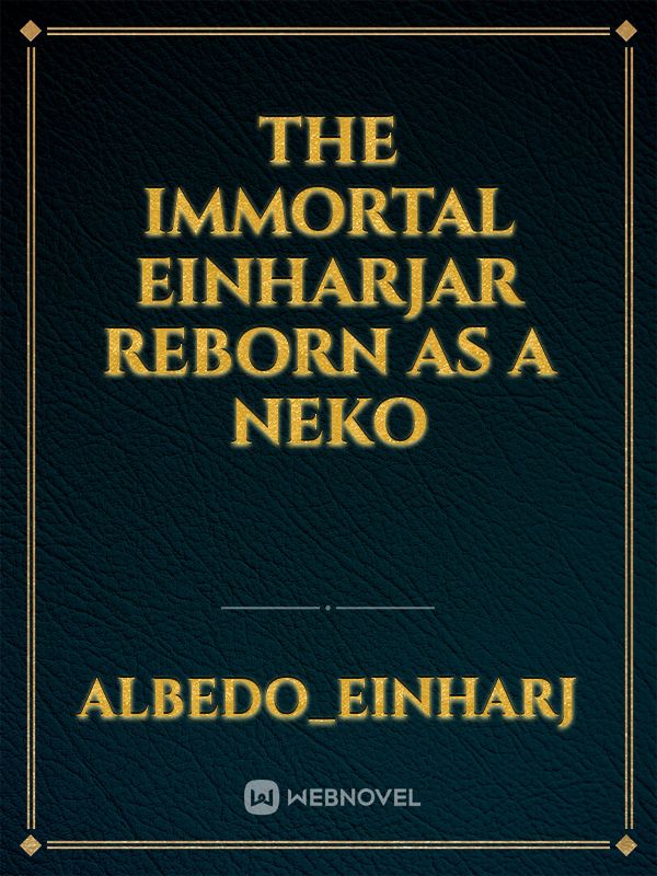The Immortal Einharjar reborn as a Neko