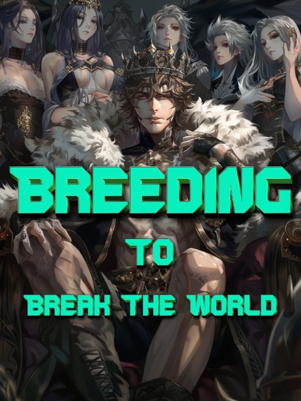 Breeding To Break The World