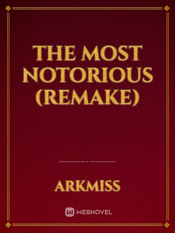 The most notorious (Remake)