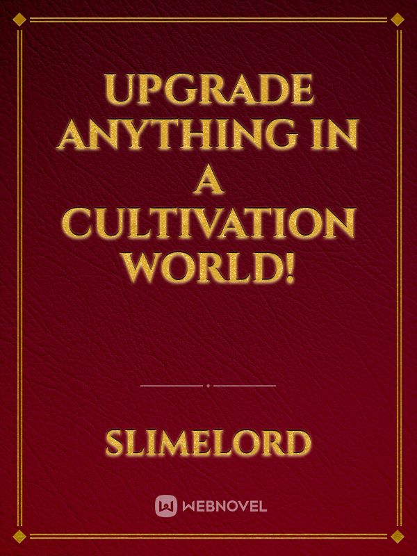 Upgrade Anything In A Cultivation World! Book