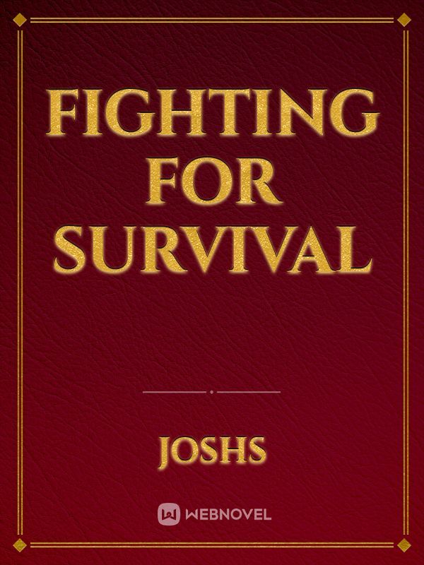 Fighting for Survival