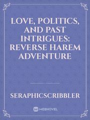 Love, Politics, and Past Intrigues: Reverse Harem Adventure Book