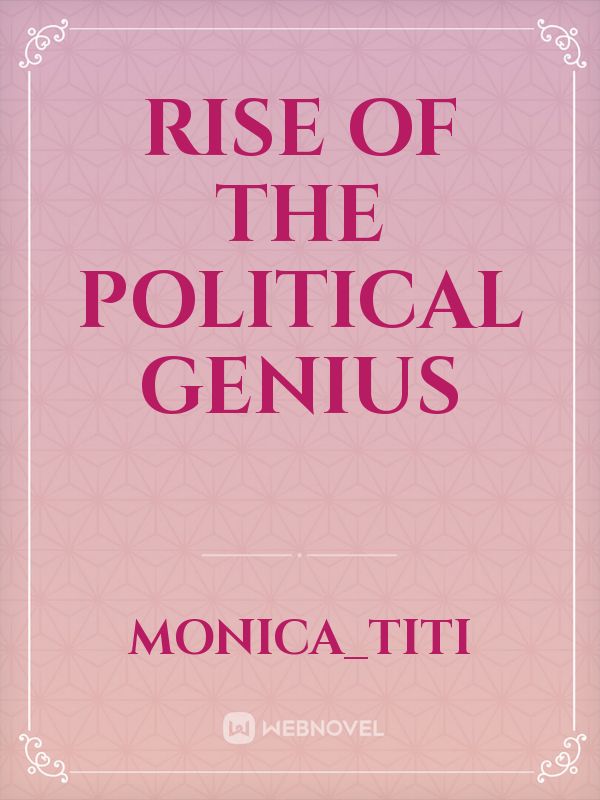 Rise of The Political Genius