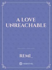 A Love Unreachable Book