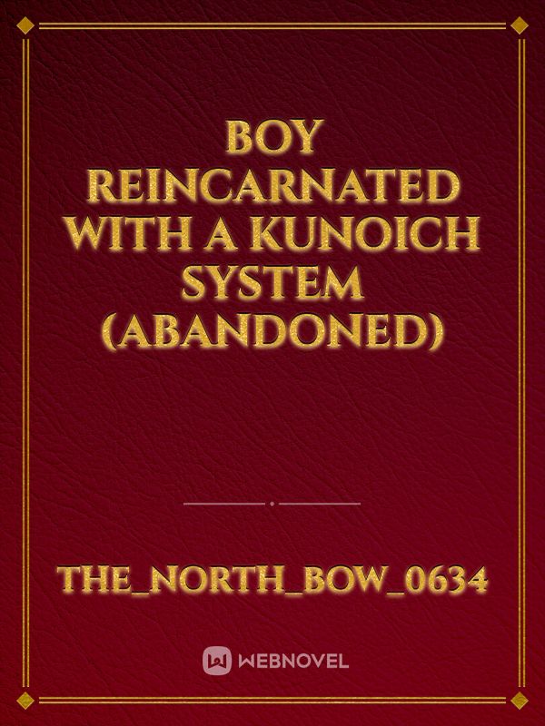 Boy reincarnated with a Kunoich System (abandoned)