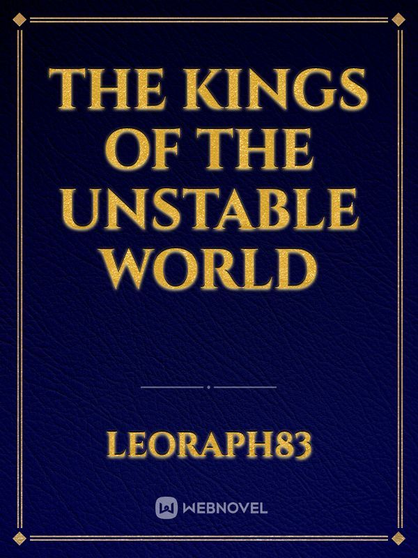 The Kings of The Unstable World