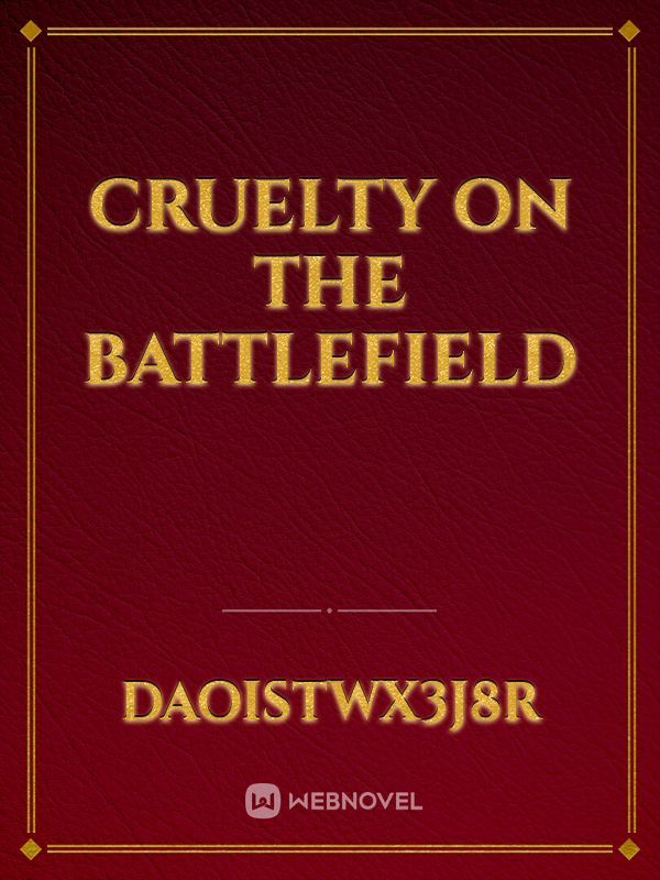 Cruelty on the Battlefield