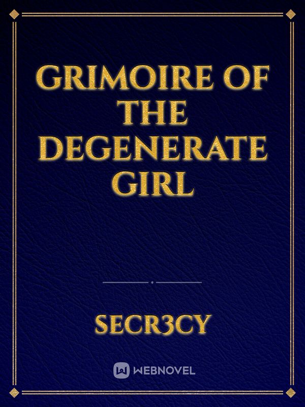 Grimoire of the Degenerate Girl