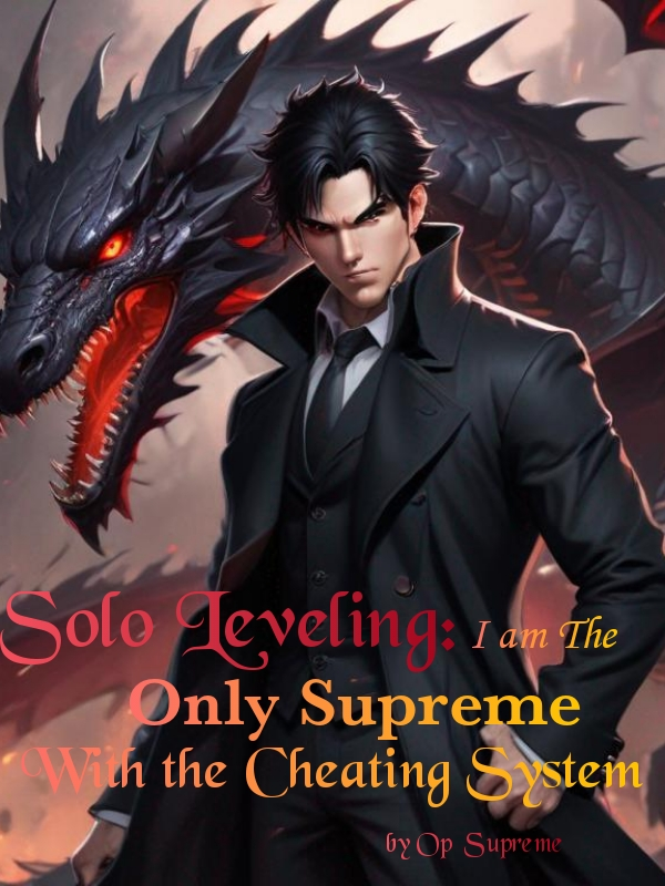 Solo Leveling: I Am The Only Supreme With the Cheating System