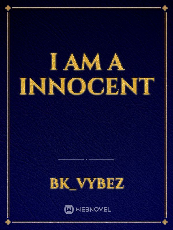 I am a innocent