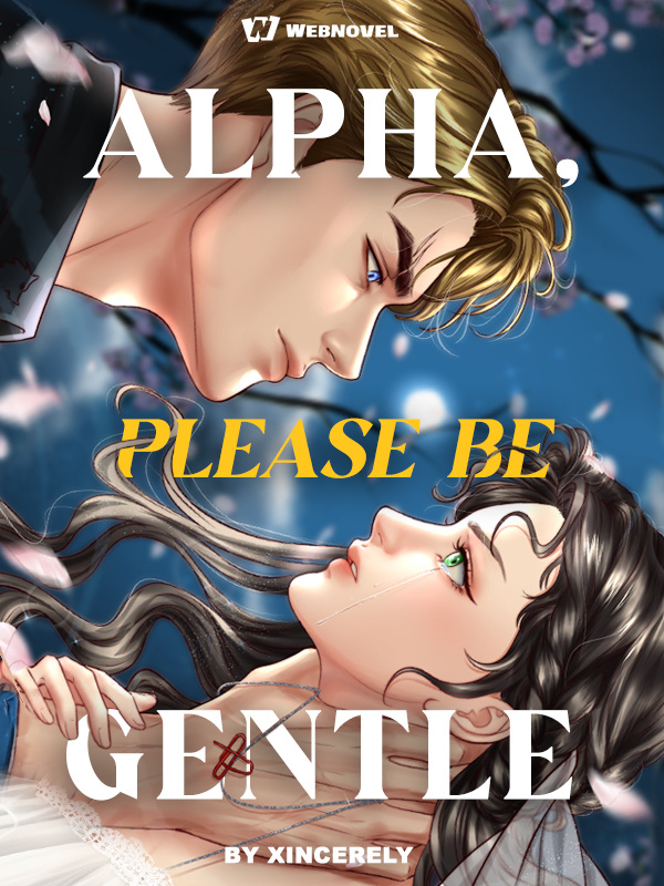 Alpha, Please Be Gentle
