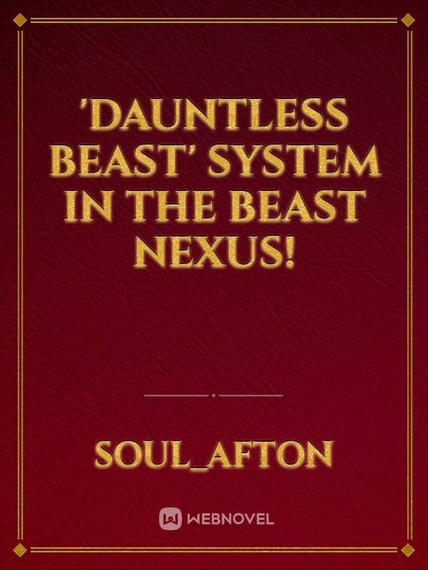 'Dauntless Beast' System in The Beast Nexus!