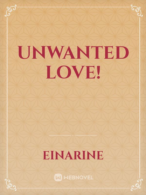 Unwanted Love!