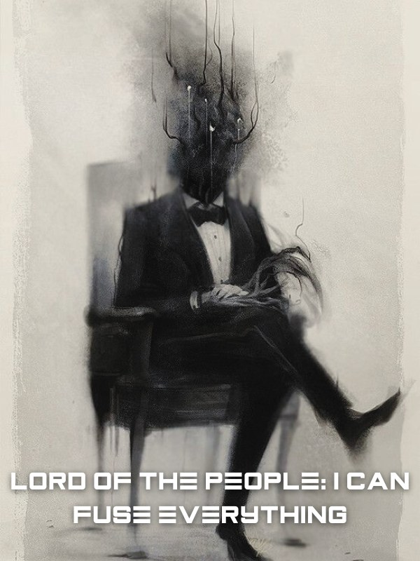 Lord of the People: I Can Fuse Everything!