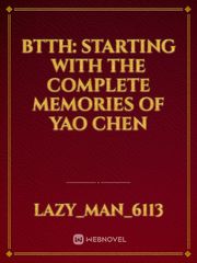 BTTH: Starting with the complete Memories of Yao Chen Book
