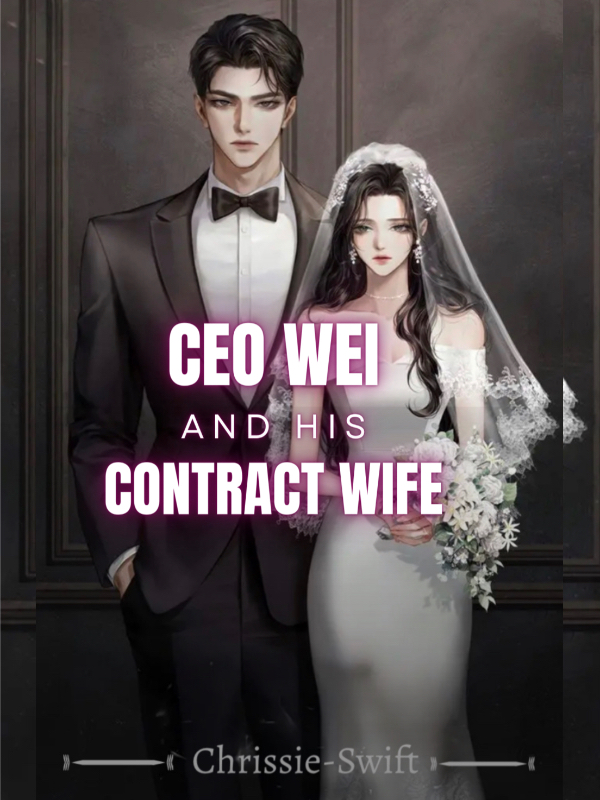 CEO Wei and His Contract Wife