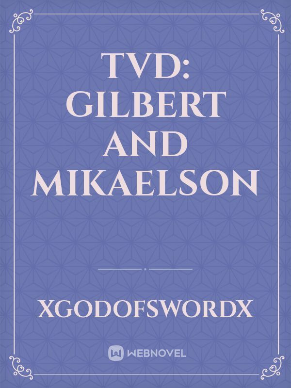 TVD: Gilbert and Mikaelson