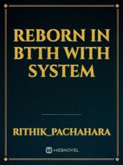 Reborn in btth with system Book