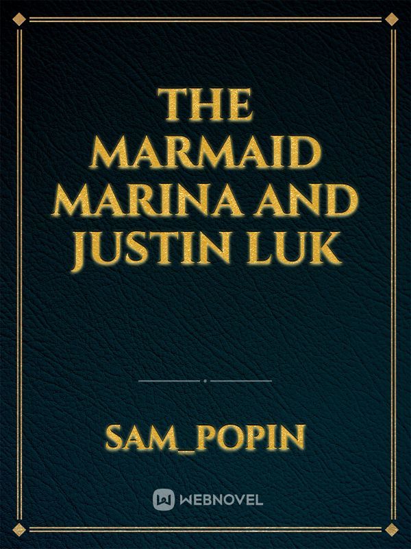 The marmaid marina and Justin luk