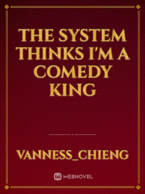 The System Thinks I'm a Comedy King