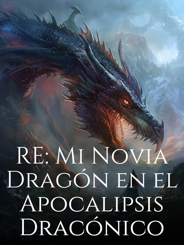 RE: Mi Novia Dragón en el Apocalipsis Dracónico