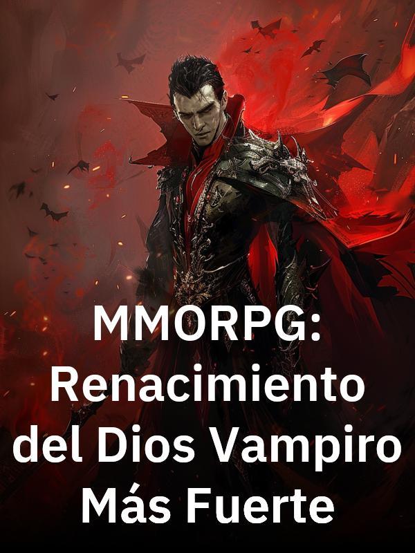 MMORPG: Renacimiento del Dios Vampiro Más Fuerte