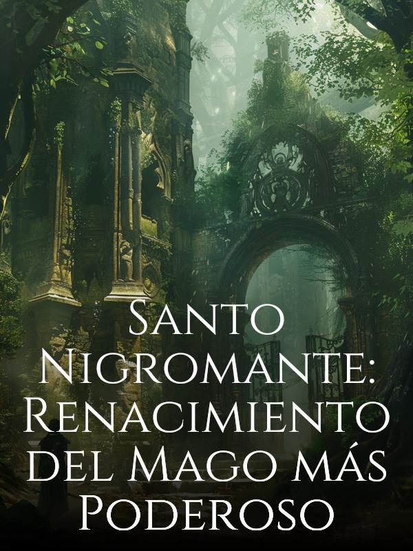 Santo Nigromante: Renacimiento del Mago más Poderoso