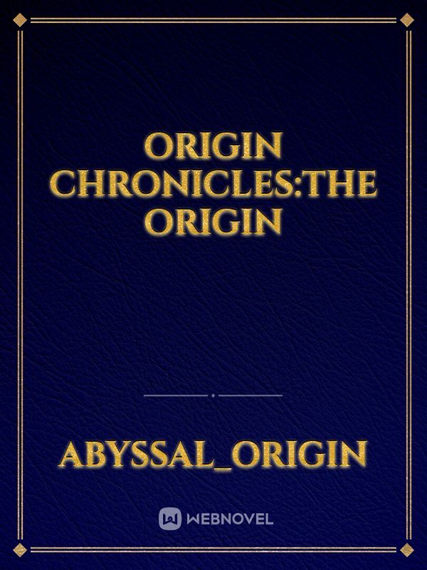 Origin Chronicles:The Origin