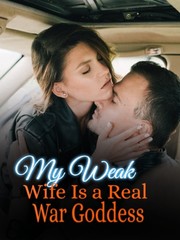 My Weak Wife Is a Real War Goddess Book