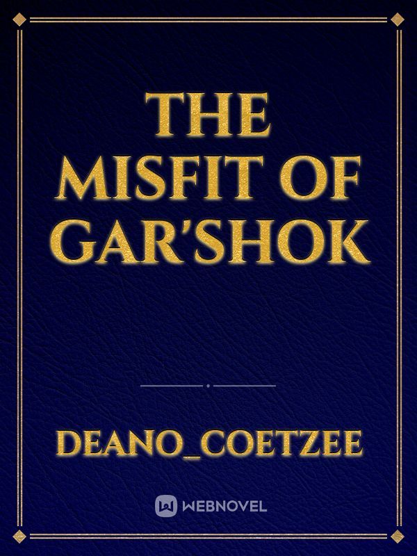 THE MISFIT OF GAR'SHOK