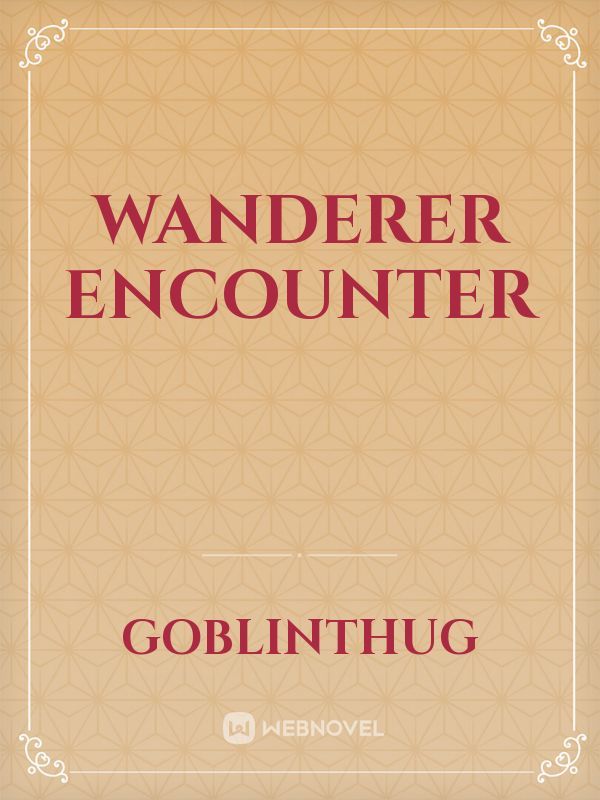 Wanderer encounter